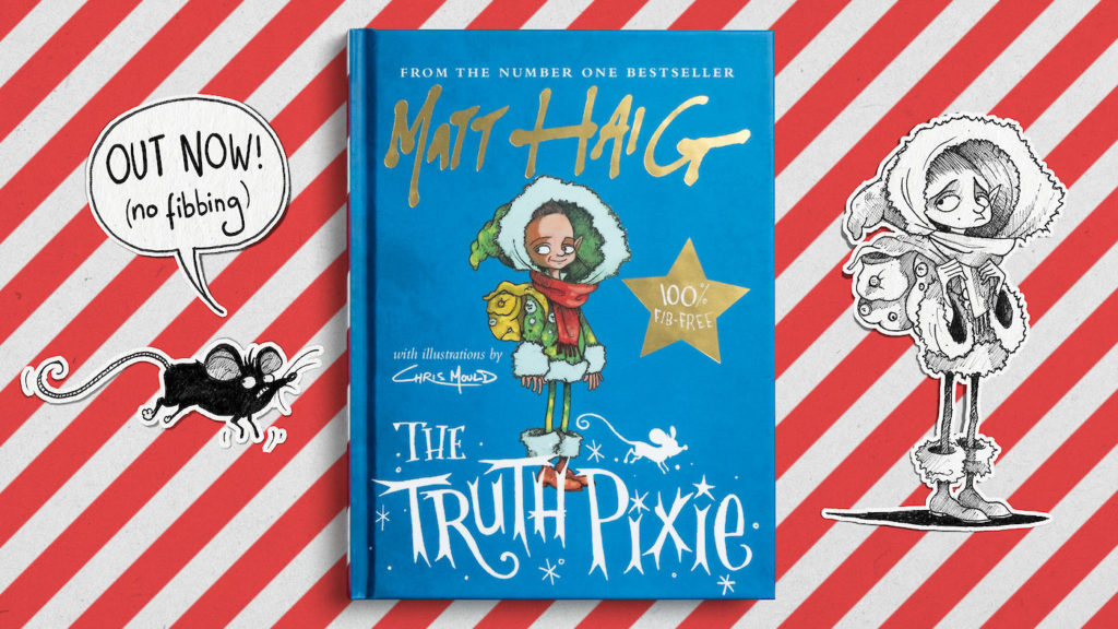 The Truth Pixie by Matt Haig with Illustrations by Chris Mould. Cover design by Rafaela Romaya. Cover illustration © Chris Mould.